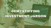 demystifying investment jargon