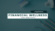 financial wellness for dentists