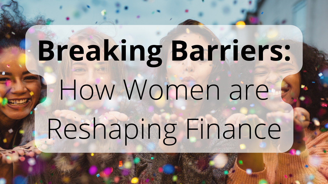 Women in Finance: How Women are Reshaping Finance